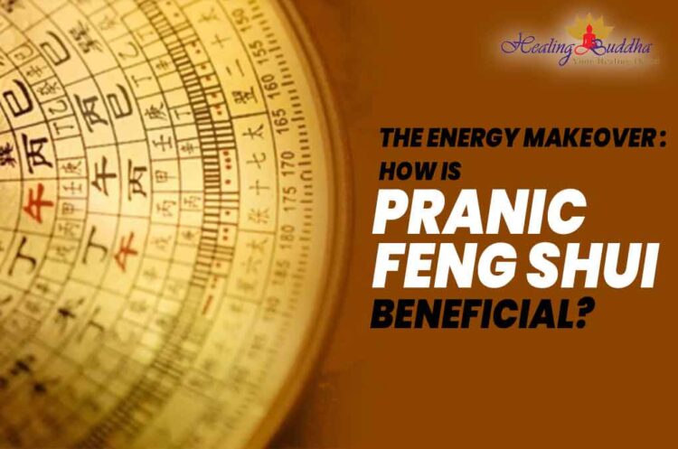 The Energy Makeover: How is Pranic Feng Shui Beneficial?
